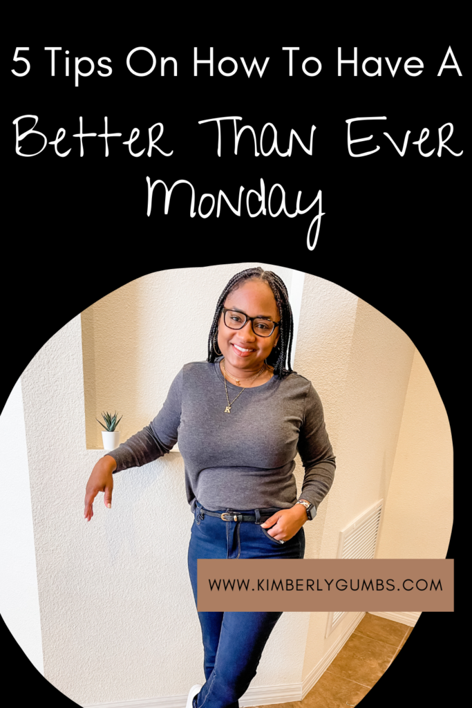 5 Tips On How To Have A Better Than Ever Monday